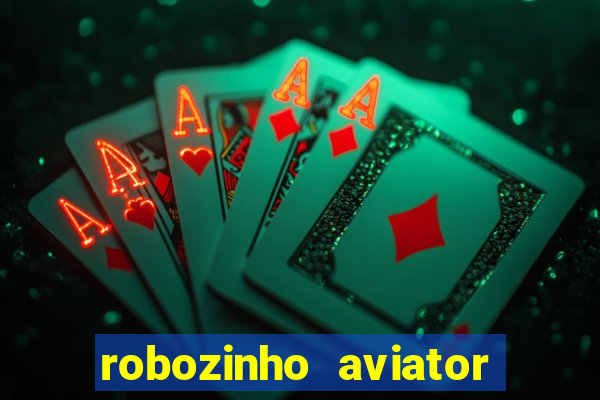 robozinho aviator bet nacional